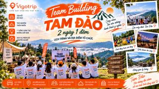 Team Building Tam Đảo 2 ngày 1 đêm: Lịch trình và địa điểm tổ chức