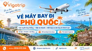 Vé Máy Bay Đi Phú Quốc – Các Tuyến Bay Thẳng, Kinh Nghiệm Đặt Vé & Dịch Vụ Vigotrip Phú Quốc