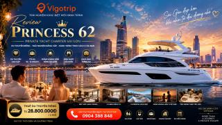 Review Princess 62 Sài Gòn 2026: Giá thuê du thuyền riêng, trải nghiệm và kinh nghiệm charter